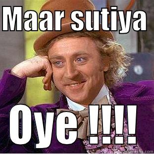 MAAR SUTIYA  OYE !!!! Condescending Wonka