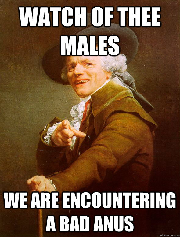 Watch of thee males We are encountering a bad anus  Joseph Ducreux