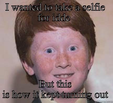 Ginger selfie - I WANTED TO TAKE A SELFIE FOR IDDE  BUT THIS IS HOW IT KEPT TURNING OUT Over Confident Ginger