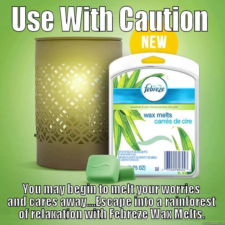 USE WITH CAUTION YOU MAY BEGIN TO MELT YOUR WORRIES AND CARES AWAY....ESCAPE INTO A RAINFOREST OF RELAXATION WITH FEBREZE WAX MELTS. Misc