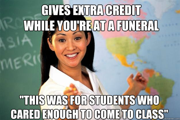 gives extra credit
while you're at a funeral 