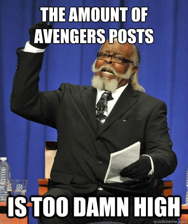 the amount of avengers posts is too damn high  The Rent Is Too Damn High