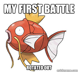 My first battle rotated out  Tormented Magikarp