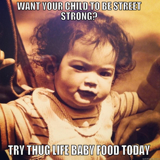 WANT YOUR CHILD TO BE STREET STRONG? TRY THUG LIFE BABY FOOD TODAY Misc