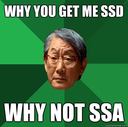 Why YOU get me ssd  why not ssa  High Expectations Asian Father