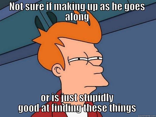 Fry Indecision - NOT SURE IF MAKING UP AS HE GOES ALONG OR IS JUST STUPIDLY GOOD AT FINDING THESE THINGS Futurama Fry