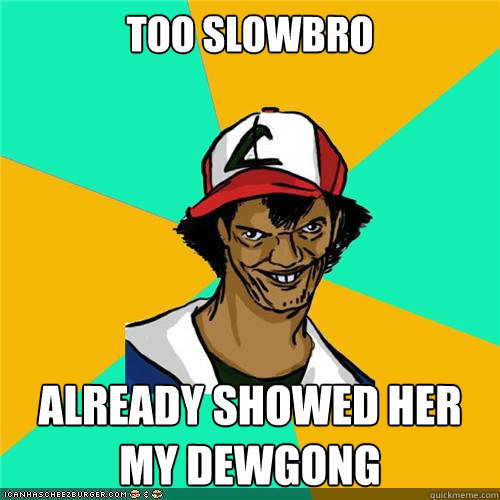 Too Slowbro already showed her my dewgong - Too Slowbro already showed her my dewgong  Misc