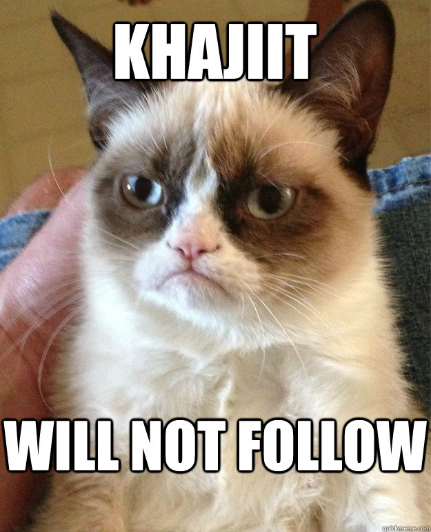 Khajiit will not follow  Grumpy Cat