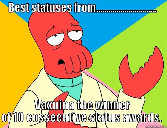 Suck it - BEST STATUSES FROM.............................. VAXUINA THE WINNER OF 10 COSSECUTIVE STATUS AWARDS.  Futurama Zoidberg 