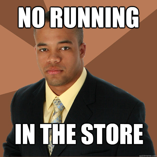 No running In the store  - No running In the store   Successful Black Man