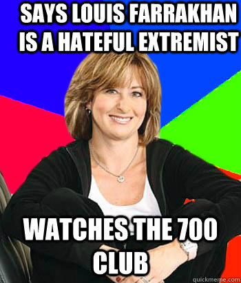 Says Louis Farrakhan is a hateful extremist watches the 700 club  Sheltering Suburban Mom