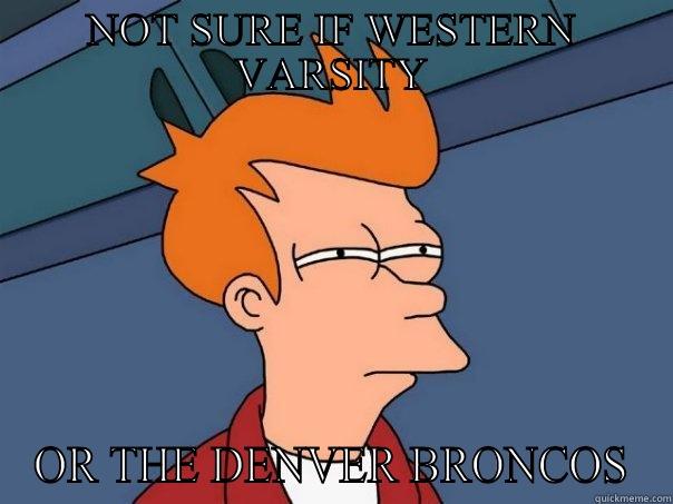 NOT SURE IF WESTERN VARSITY OR THE DENVER BRONCOS Futurama Fry