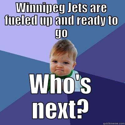 Rocket Man - WINNIPEG JETS ARE FUELED UP AND READY TO GO WHO'S NEXT? Success Kid