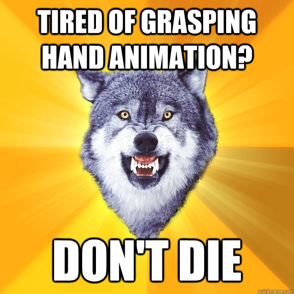 tired of grasping hand animation? don't die  Courage Wolf