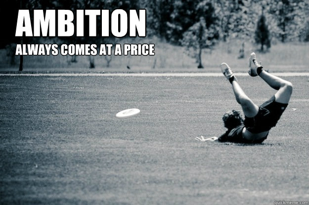 Ambition Always comes at a price  Ultimate Ambition