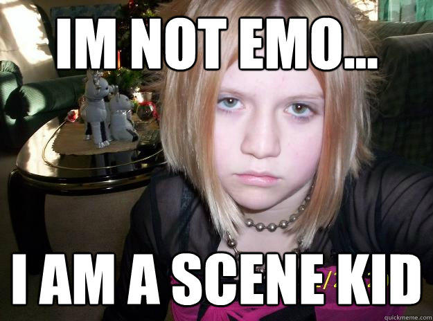 IM NOT EMO... I AM A SCENE KID  GROUNDED EMO