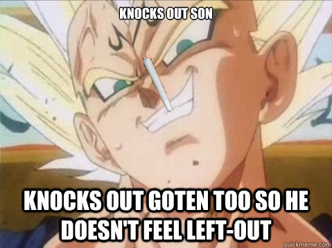 knocks out son knocks out Goten too so he doesn't feel left-out  Good Guy Vegeta