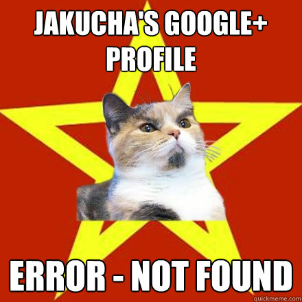 jakucha's google+ profile error - not found  Lenin Cat