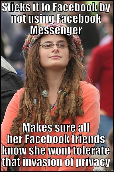 STICKS IT TO FACEBOOK BY NOT USING FACEBOOK MESSENGER MAKES SURE ALL HER FACEBOOK FRIENDS KNOW SHE WONT TOLERATE THAT INVASION OF PRIVACY College Liberal