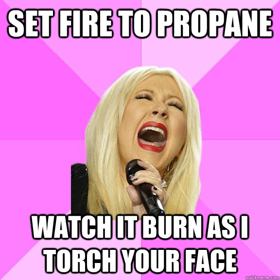 set fire to propane watch it burn as i torch your face  Wrong Lyrics Christina