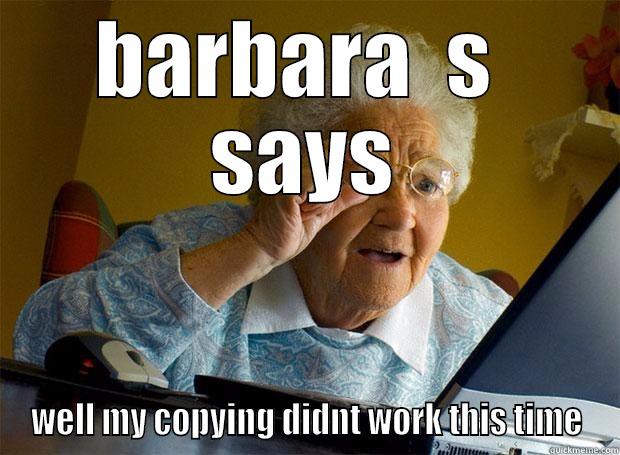 BARBARA  S  SAYS WELL MY COPYING DIDNT WORK THIS TIME Grandma finds the Internet