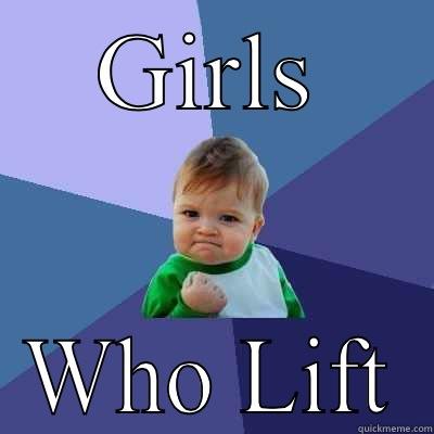 Girls who lift - GIRLS WHO LIFT Success Kid