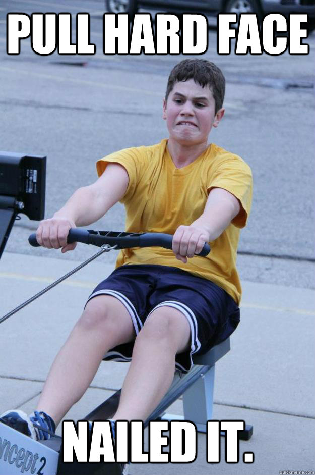 Pull hard face nailed it.  High School Rowing