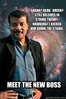 Sagan? dead.  Green? still beleives in string theory.
Hawking? i kicked him down the stairs. meet the new boss  Neil deGrasse Tyson