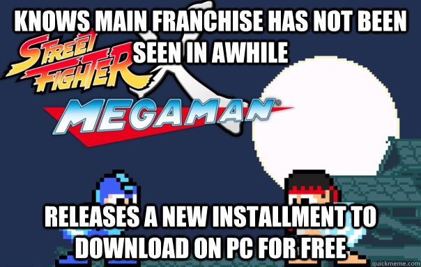 Knows main franchise has not been seen in awhile Releases a new installment to download on PC for free  Good Guy Capcom