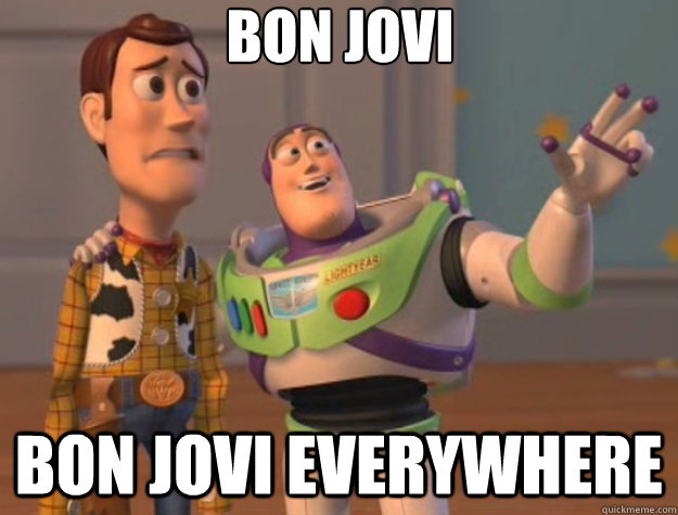 Bon Jovi Bon Jovi everywhere  Toy Story