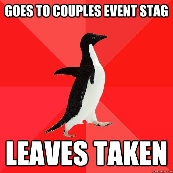 goes to couples event stag leaves taken - goes to couples event stag leaves taken  Socially Awesome Penguin
