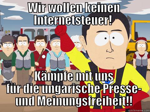 WIR WOLLEN KEINEN INTERNETSTEUER!  KÄMPFE MIT UNS FÜR DIE UNGARISCHE PRESSE- UND MEINUNGSFREIHEIT!! Captain Hindsight