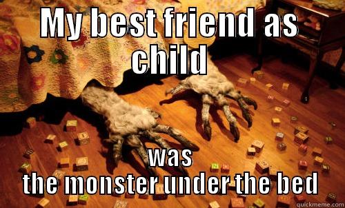 monster under the bed - MY BEST FRIEND AS CHILD WAS THE MONSTER UNDER THE BED Misc