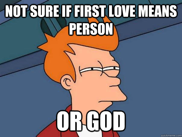 Not sure if first love means person Or God - Not sure if first love means person Or God  Futurama Fry