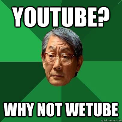 youtube? why not wetube - youtube? why not wetube  High Expectations Asian Father