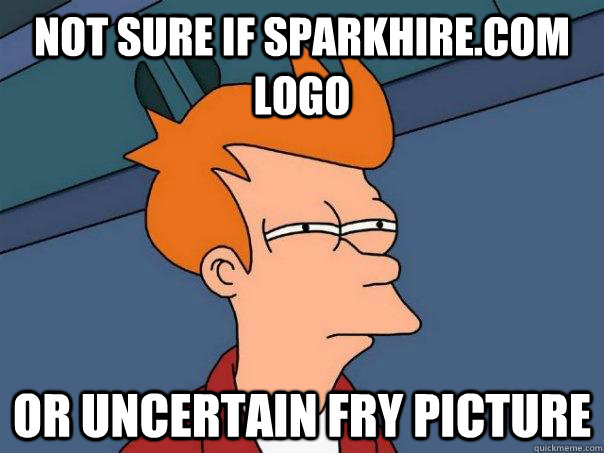 not sure if sparkhire.com logo Or uncertain fry picture  Futurama Fry