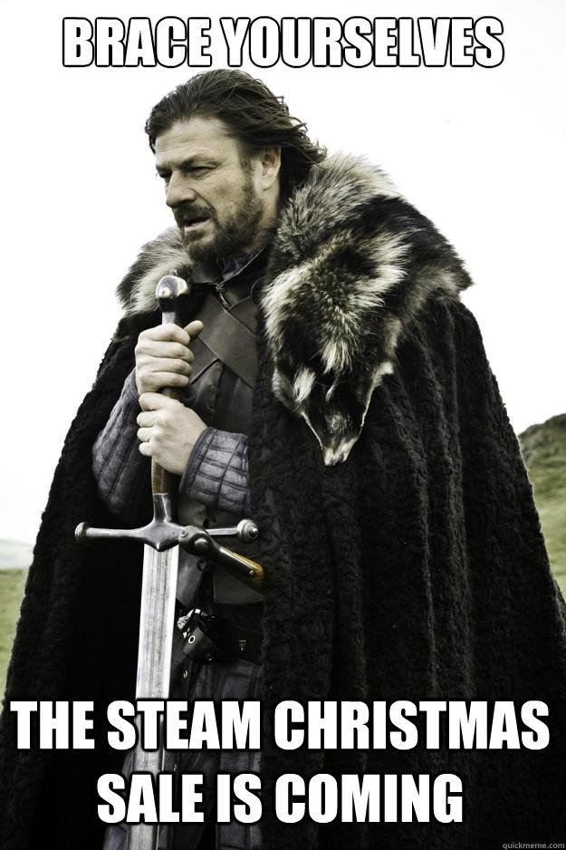 Brace yourselves The Steam Christmas sale is coming  Winter is coming