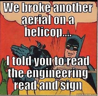 Not Again! - WE BROKE ANOTHER AERIAL ON A HELICOP.... I TOLD YOU TO READ THE ENGINEERING READ AND SIGN Slappin Batman