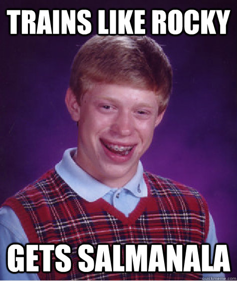 Trains like Rocky Gets salmanala  Bad Luck Brian