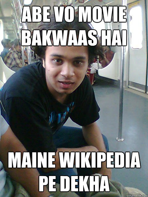 Abe vo movie bakwaas hai Maine wikipedia pe dekha  