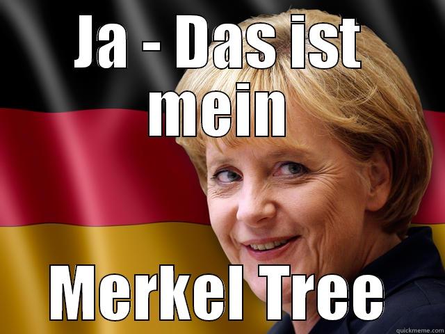 JA - DAS IST MEIN MERKEL TREE Misc