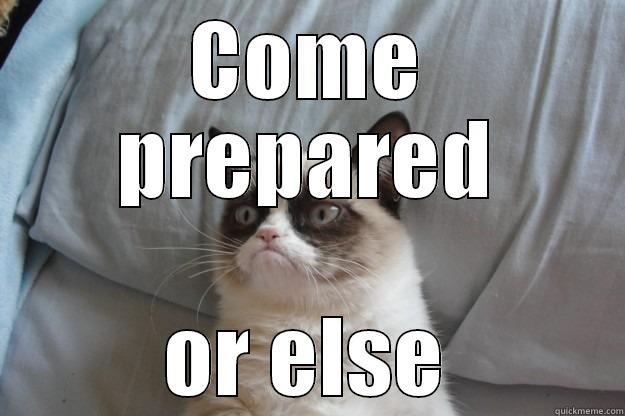 COME PREPARED OR ELSE Grumpy Cat