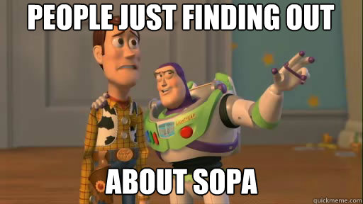 People just finding out about SOPA - People just finding out about SOPA  Everywhere