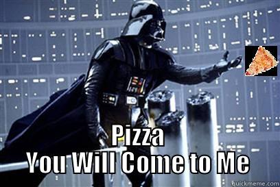  PIZZA YOU WILL COME TO ME Misc