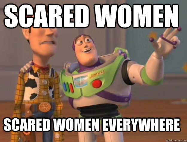 Scared women  scared women everywhere  Buzz Lightyear