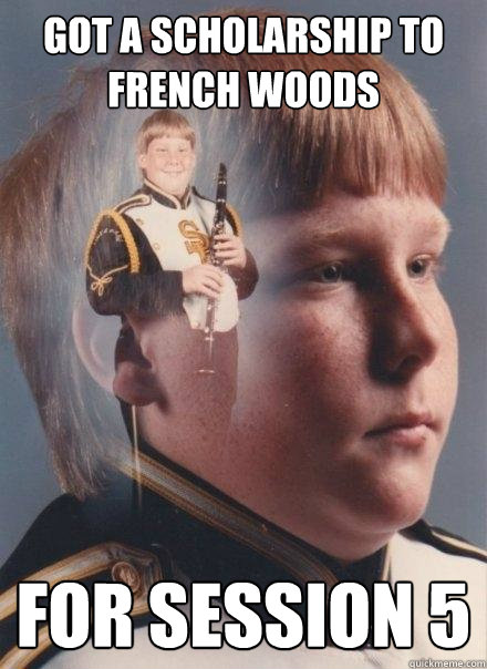 Got a scholarship to French Woods For Session 5 - Got a scholarship to French Woods For Session 5  PTSD Clarinet Boy