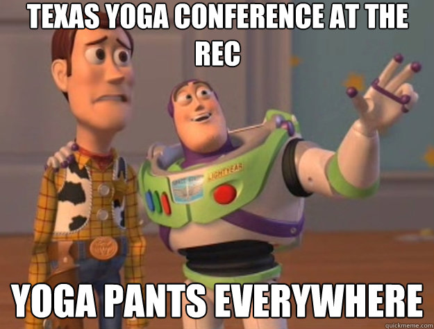 Texas yoga conference at the rec yoga pants everywhere - Texas yoga conference at the rec yoga pants everywhere  Toy Story