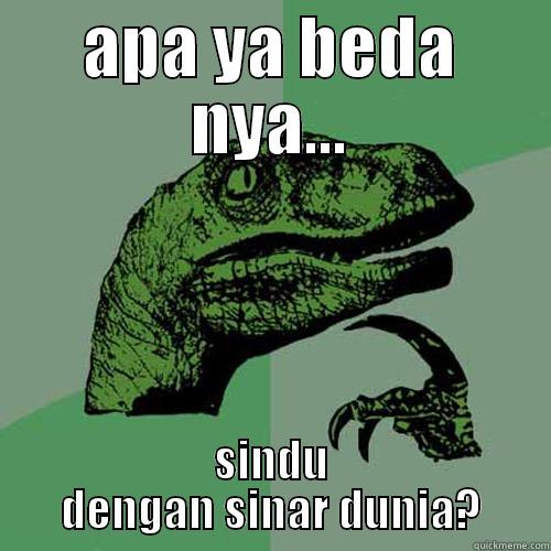 APA YA BEDA NYA... SINDU DENGAN SINAR DUNIA? Philosoraptor