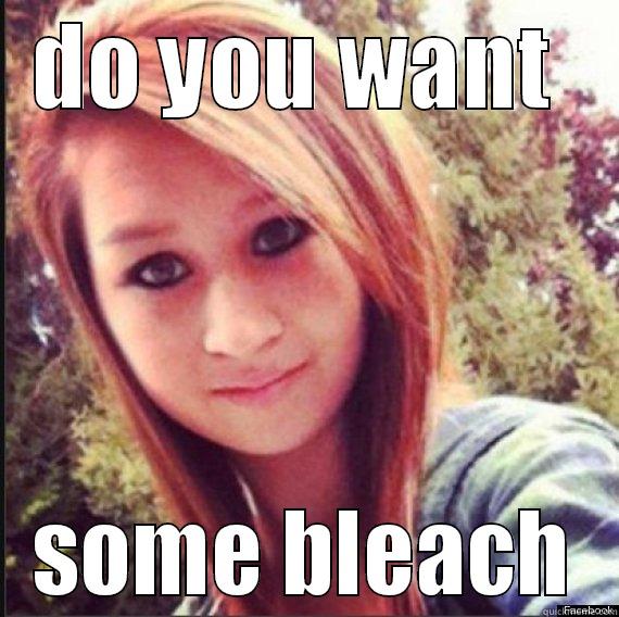 DO YOU WANT  SOME BLEACH Misc