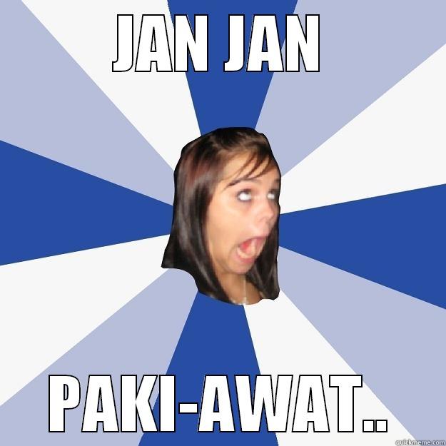 pakiawat po pls - JAN JAN PAKI-AWAT.. Annoying Facebook Girl